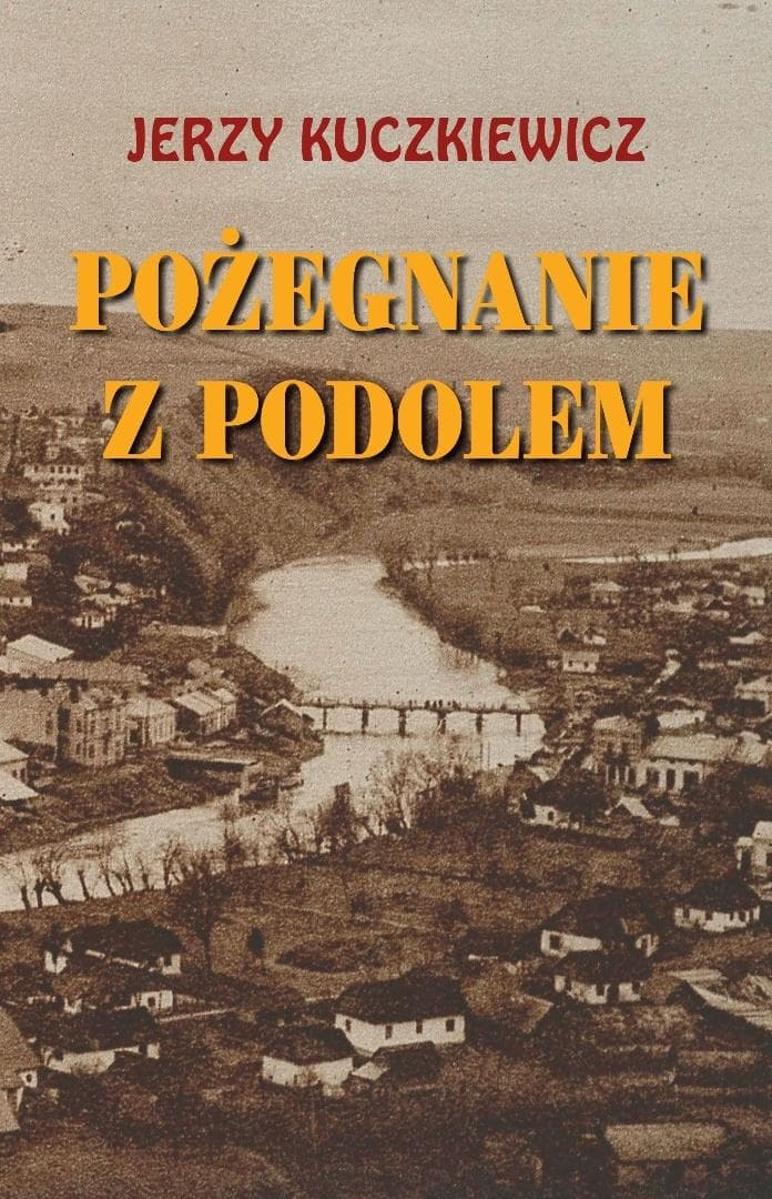 Pożegnanie z Podolem Wspomnienia Jerzy Kuczkiewicz książka 226 stron