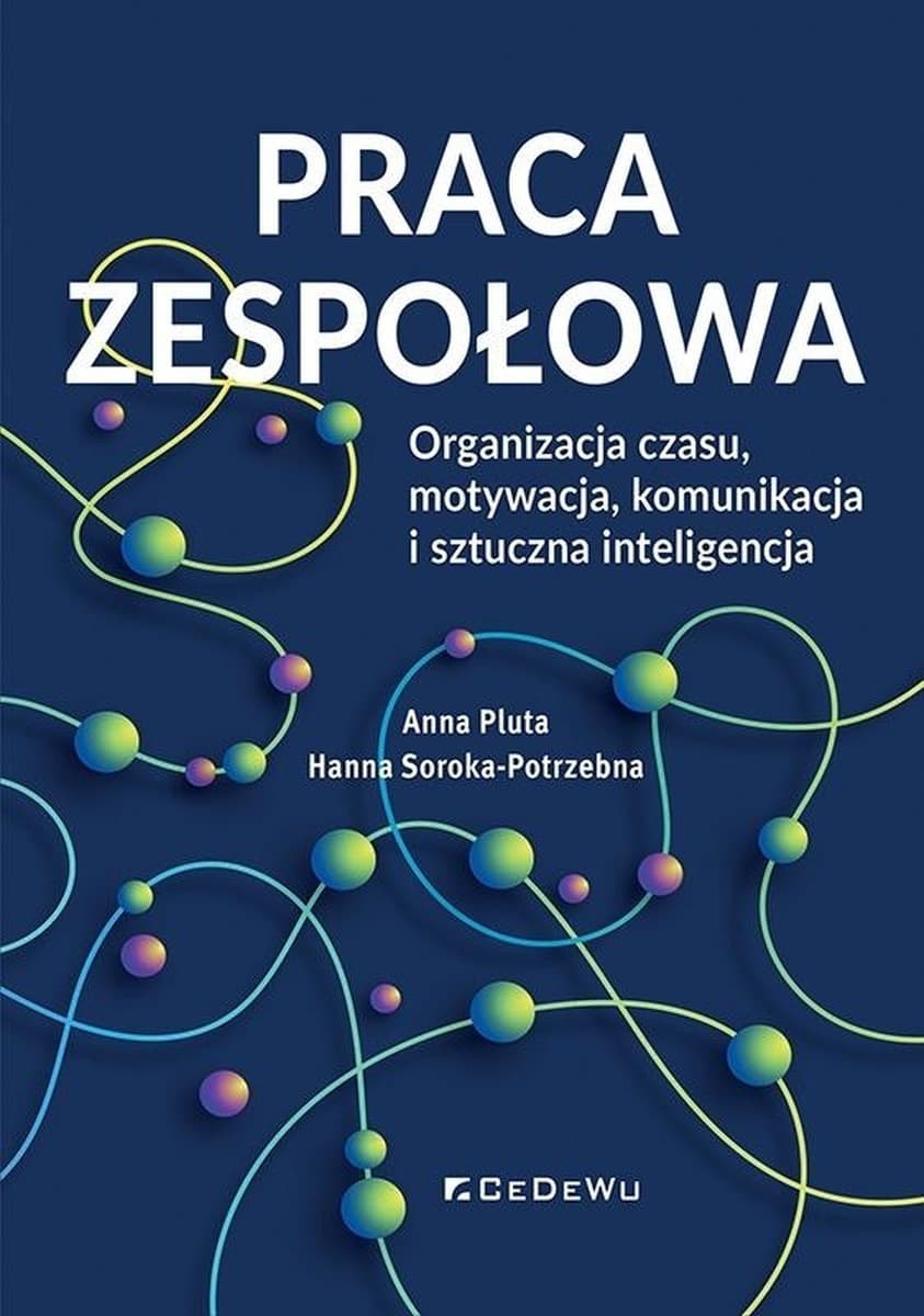 Praca zespołowa, organizacja czasu i motywacja - Anna Pluta Hanna Soroka