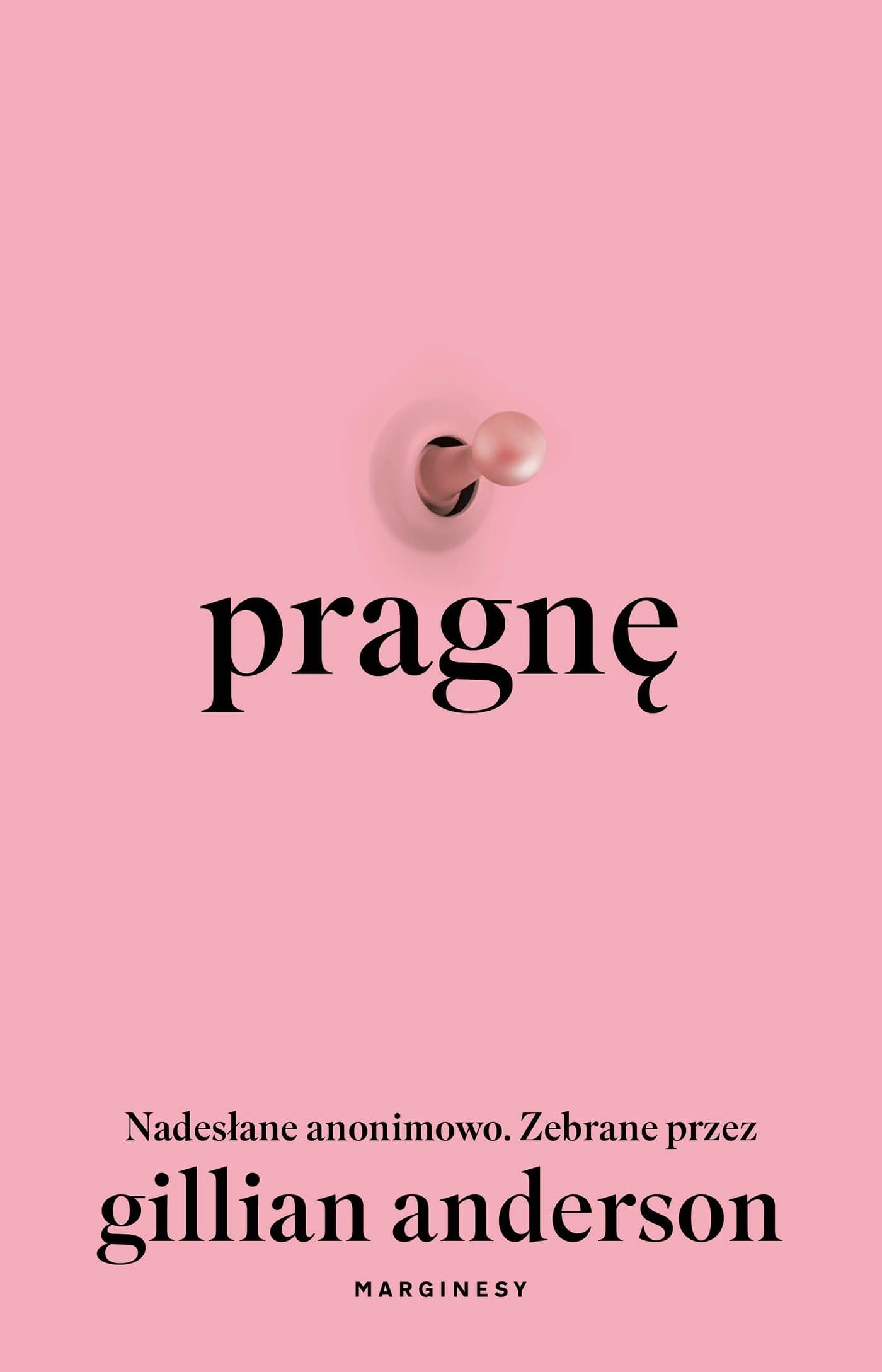 Pragnę. Nadesłane anonimowo. Zebrane przez Gillian Anderson