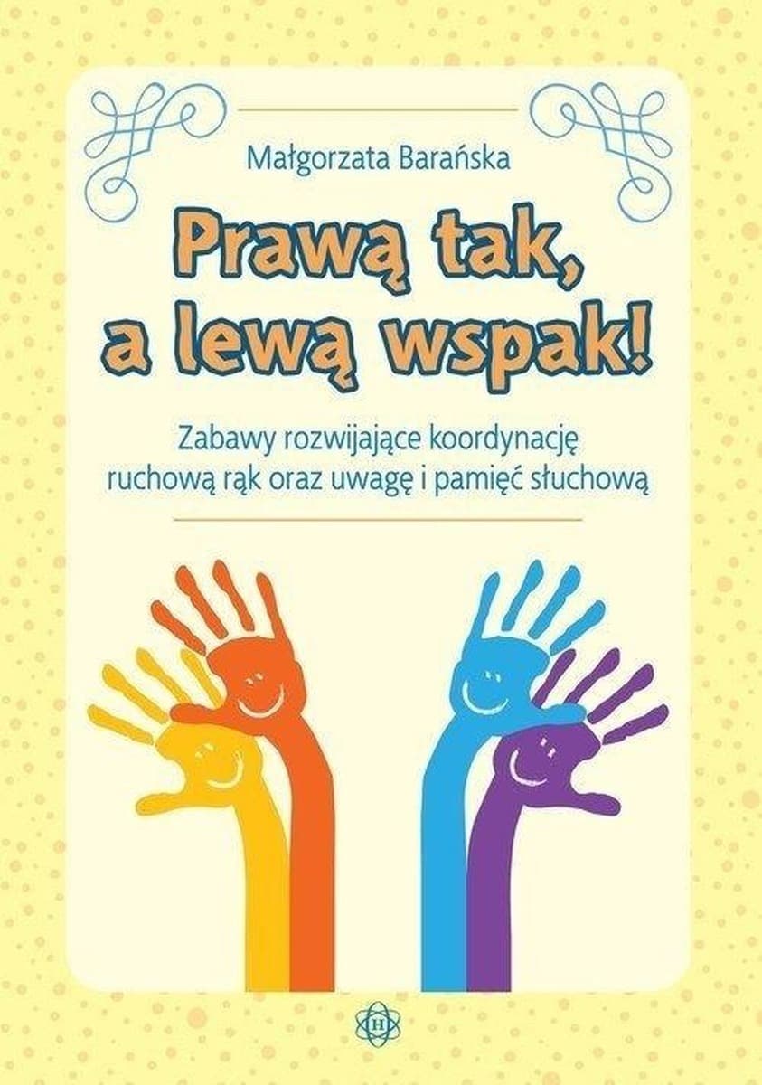 Prawą tak, a lewą wspak! - Zabawy rozwijające koordynację