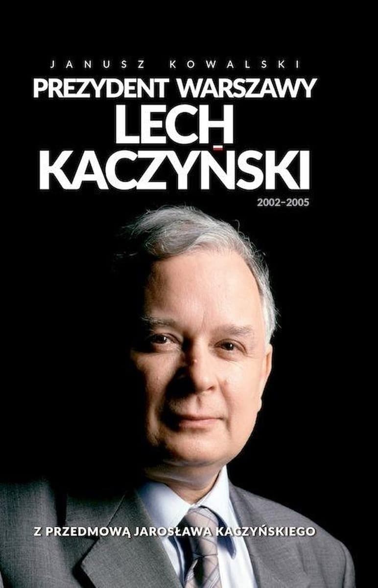 Prezydent Lech Kaczyński Warszawa 2002-2005 Janusz Kowalski