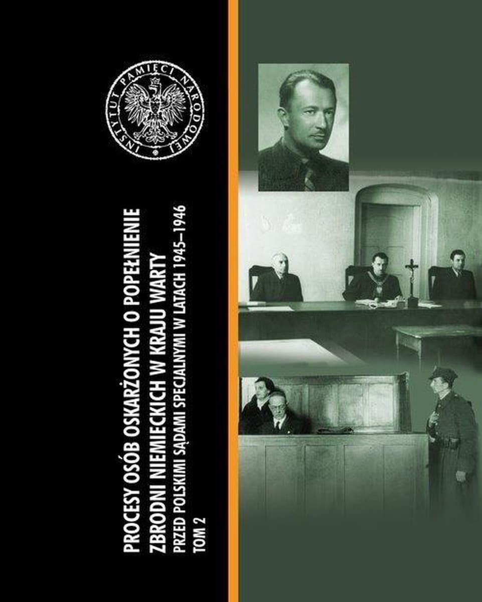 Procesy osób oskarżonych o zbrodnie niemieckie przed polskimi sądami 1945-1946 Tom 2