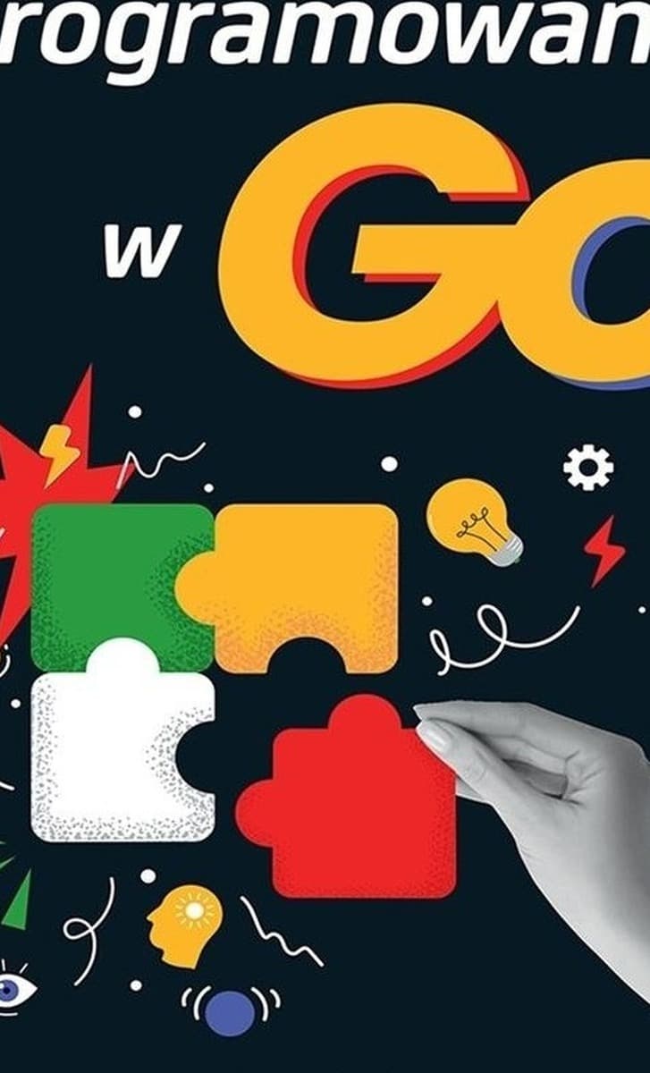 Programowanie w Go. Poznaj prosty i wydajny język od Google