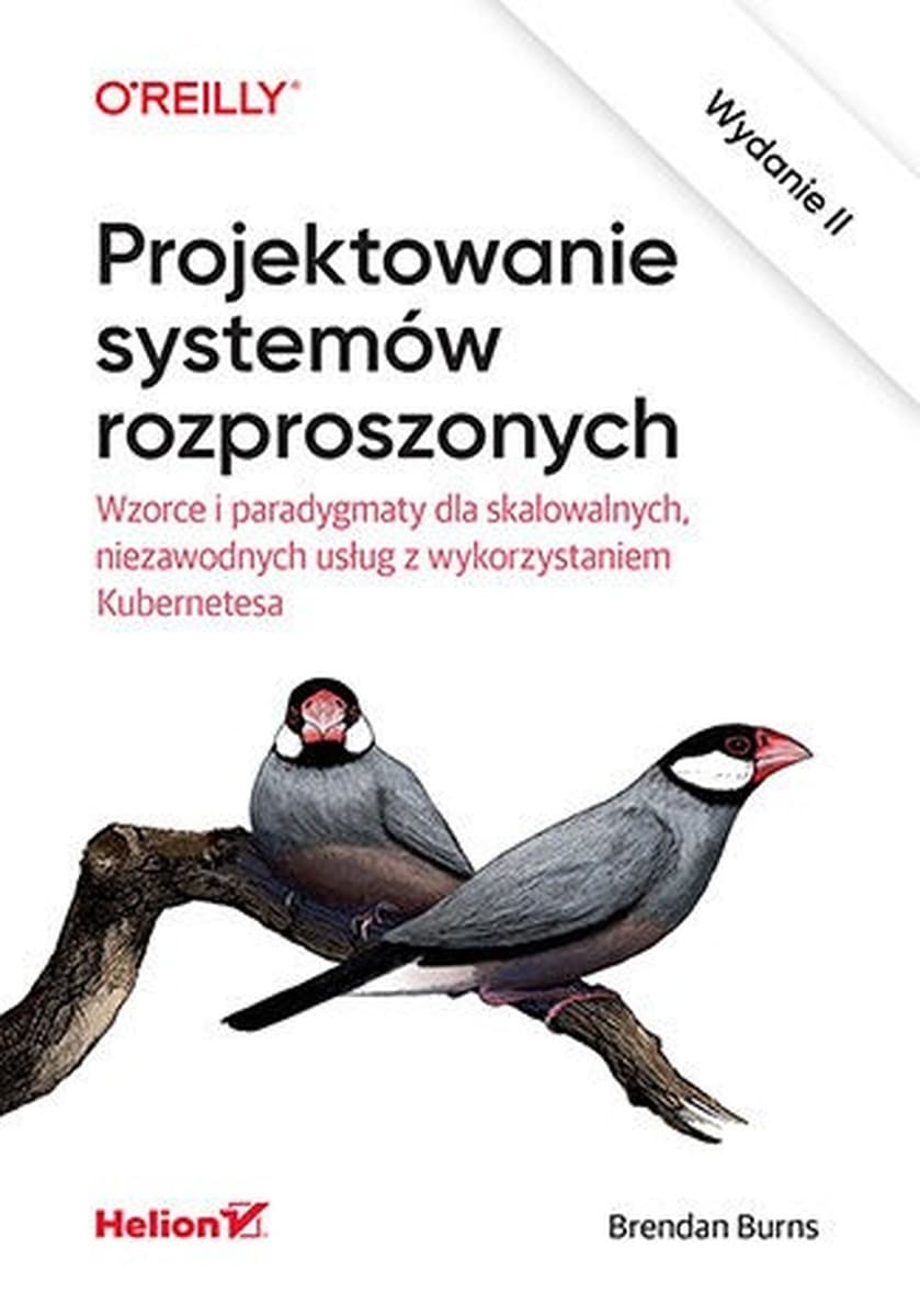 Projektowanie systemów rozproszonych. Wzorce i paradygmaty dla usług z Kubernetes wydanie 2