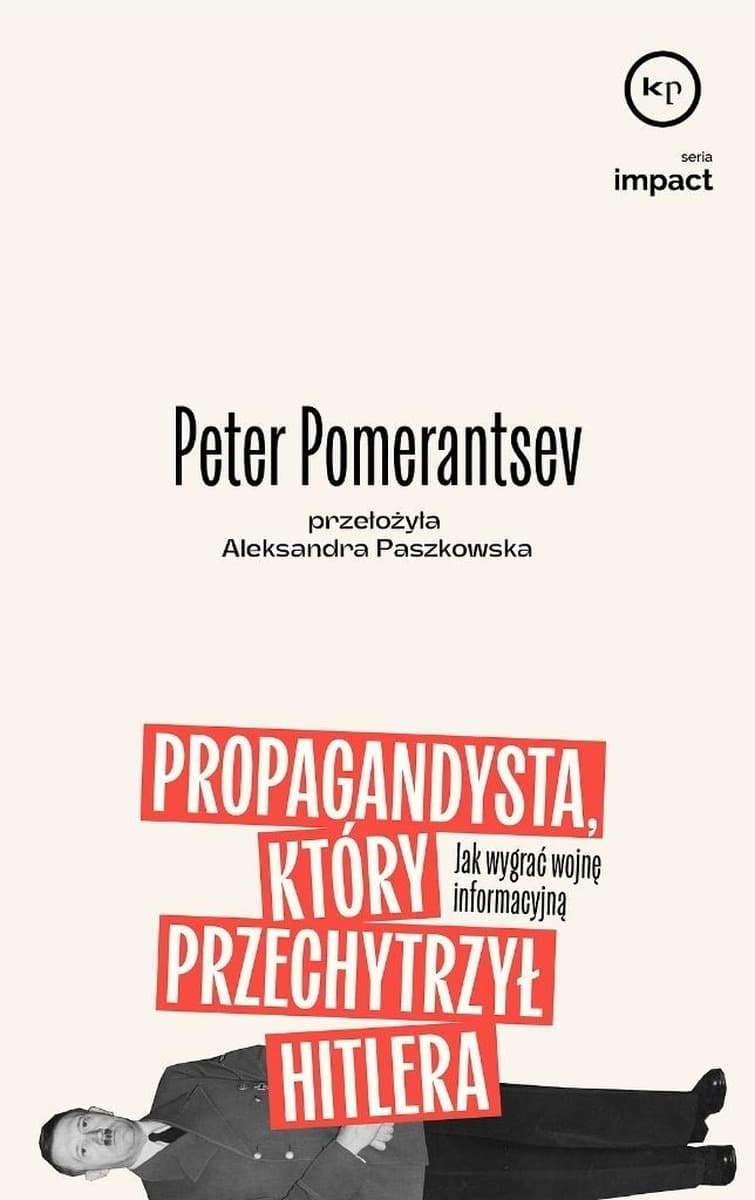 Propagandysta, który przechytrzył Hitlera. Jak wygrać wojnę informacyjną
