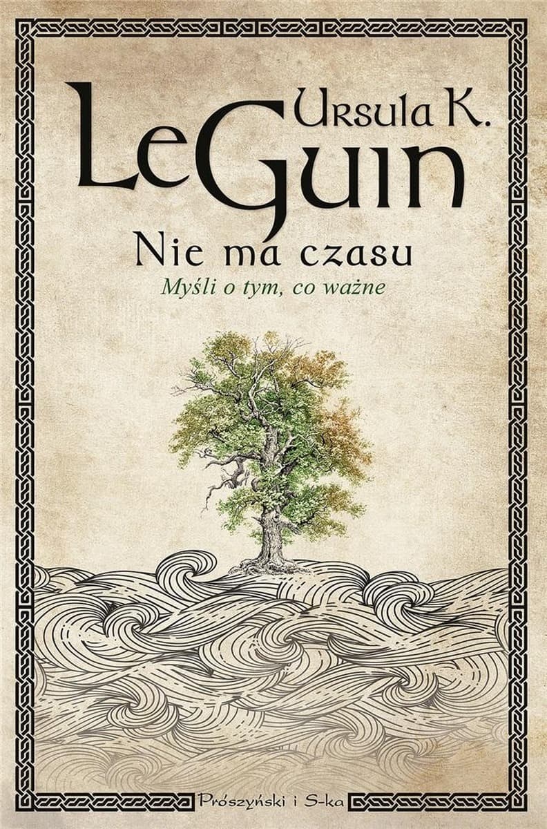 Prószyński: Nie ma czasu – refleksje Ursuli K. Le Guin o życiu i starości, wydanie 2024