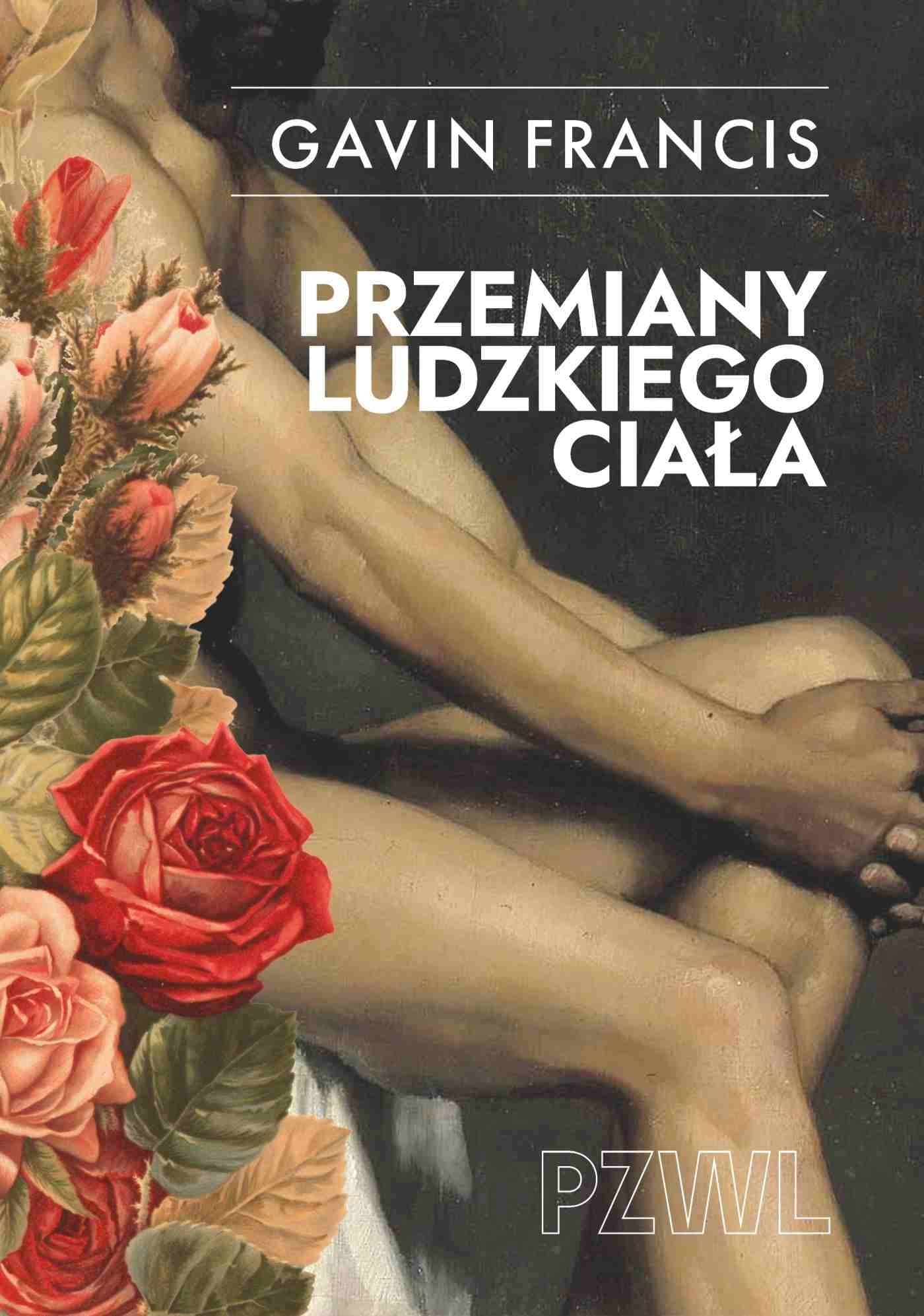 Przemiany ludzkiego ciała. Opowieści o tym, jak... - Gavin Francis