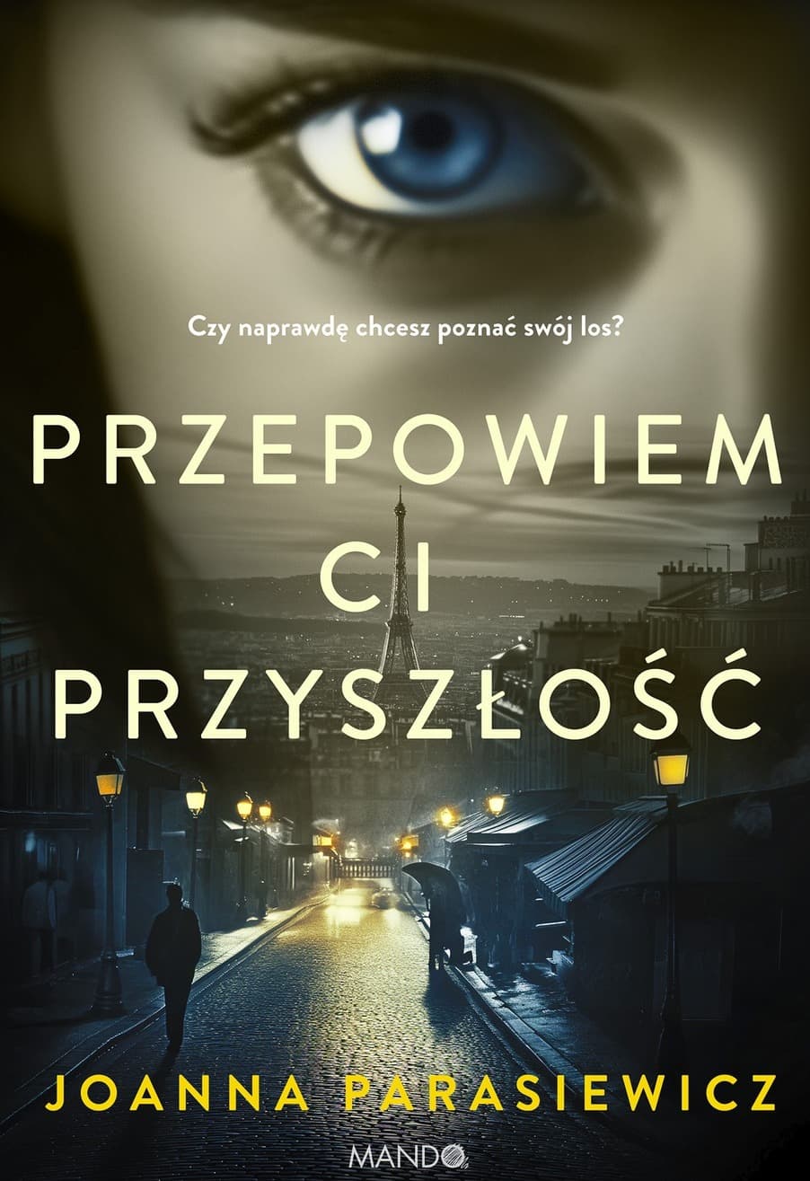Przepowiednia przyszłości - Powieść o pożądaniu i sławie