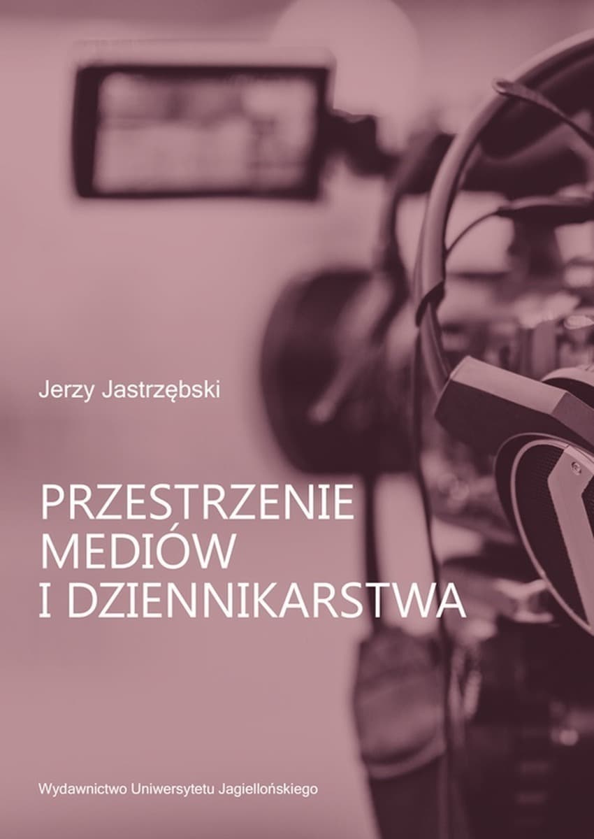 Przestrzenie mediów i dziennikarstwa - praca zbiorowa