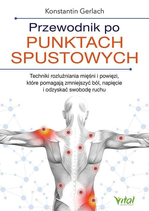 Przewodnik po punktach spustowych - techniki rozluźniania mięśni 248 stron