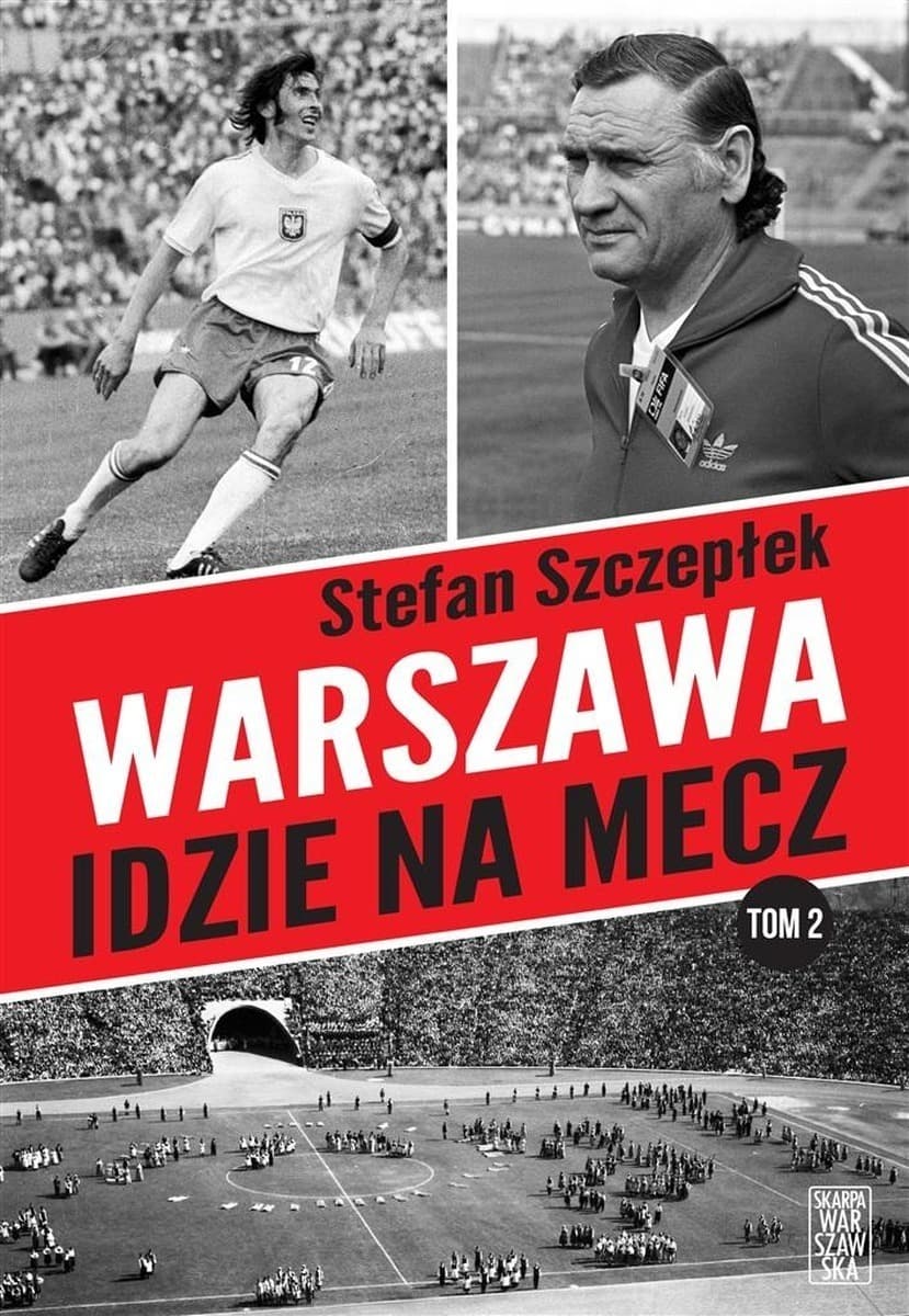 Przewodnik po sportowej historii stolicy. Warszawa idzie na mecz Tom 2