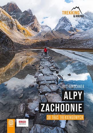 Przewodnik trekkingowy Alpy Zachodnie 30 tras Bezdroża