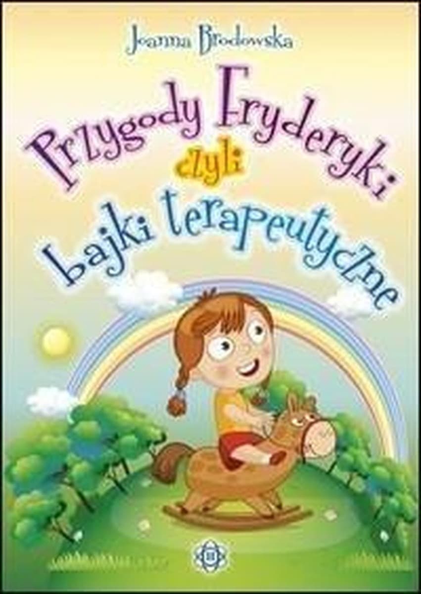 Przygody Fryderyki bajki terapeutyczne tom 4 - Joanna Brodowska