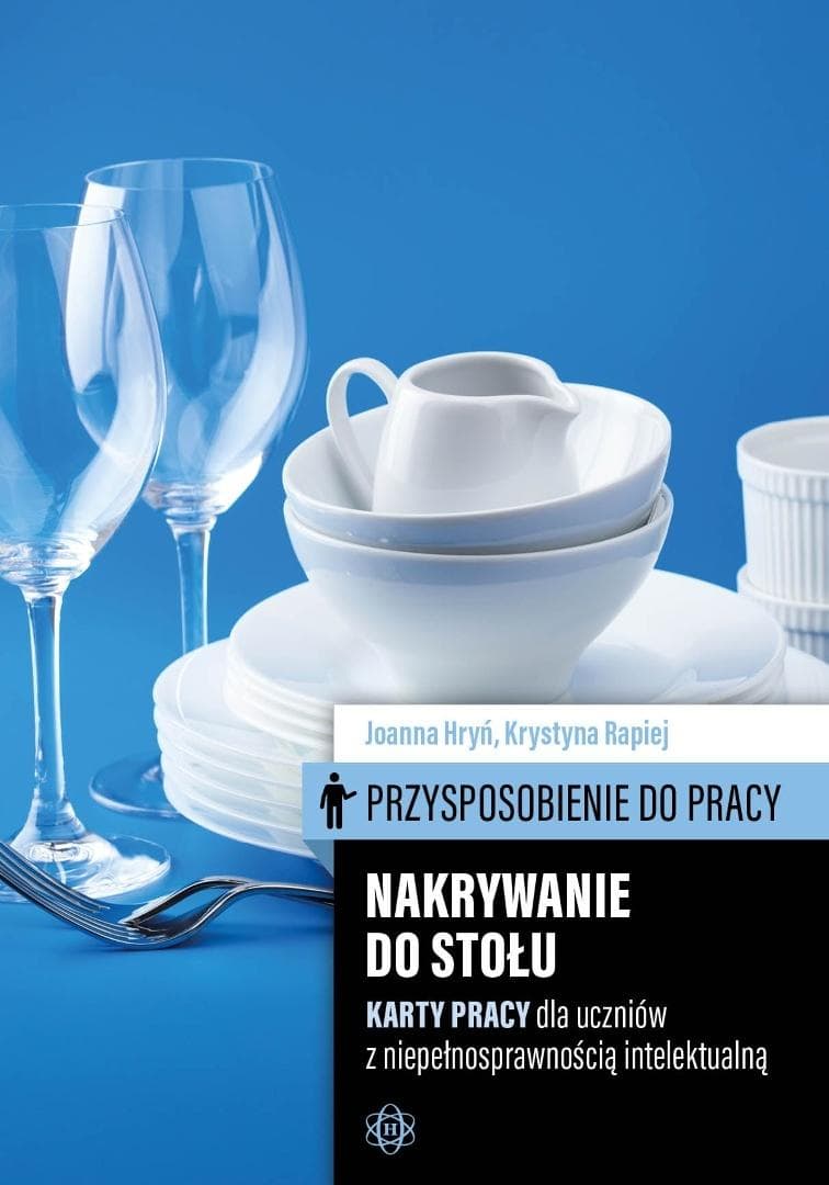 Przysposobienie do pracy Nakrywanie do stołu Karty pracy Joanna Hryń Krystyna Rapiej 80 stron
