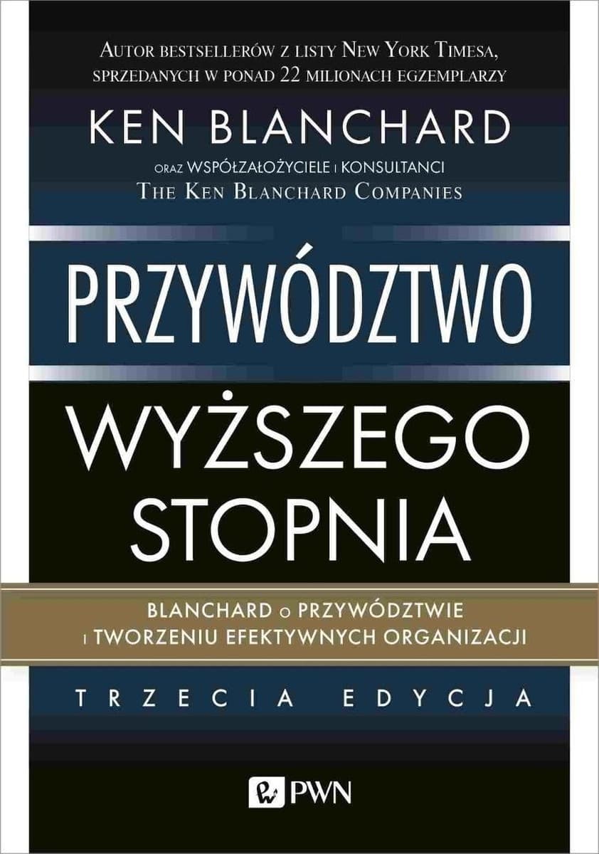 Przywództwo wyższego stopnia Blanchard o tworzeniu efektywnych organizacji