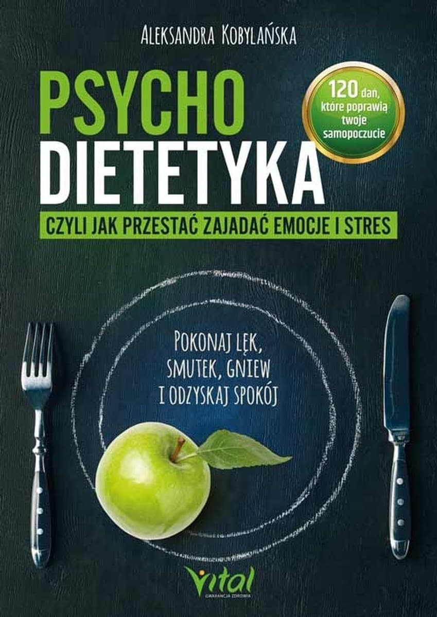 Psychodietetyka, czyli jak przestać zajadać emocje i stres - poradnik