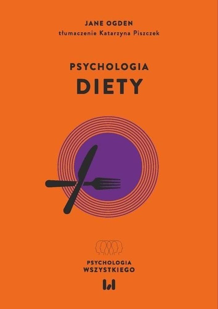 Psychologia diety - Jane Ogden. Zrozumienie wyborów żywieniowych