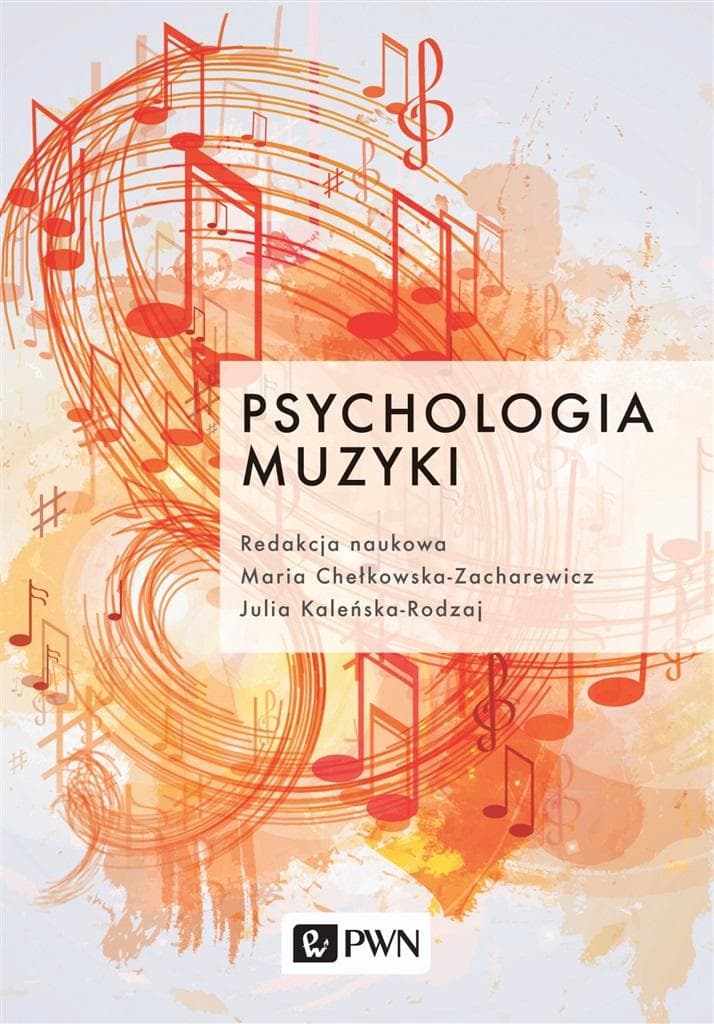 Psychologia muzyki - Maria Chełkowska-Zacharewicz, Julia Kaleńska-Rodz