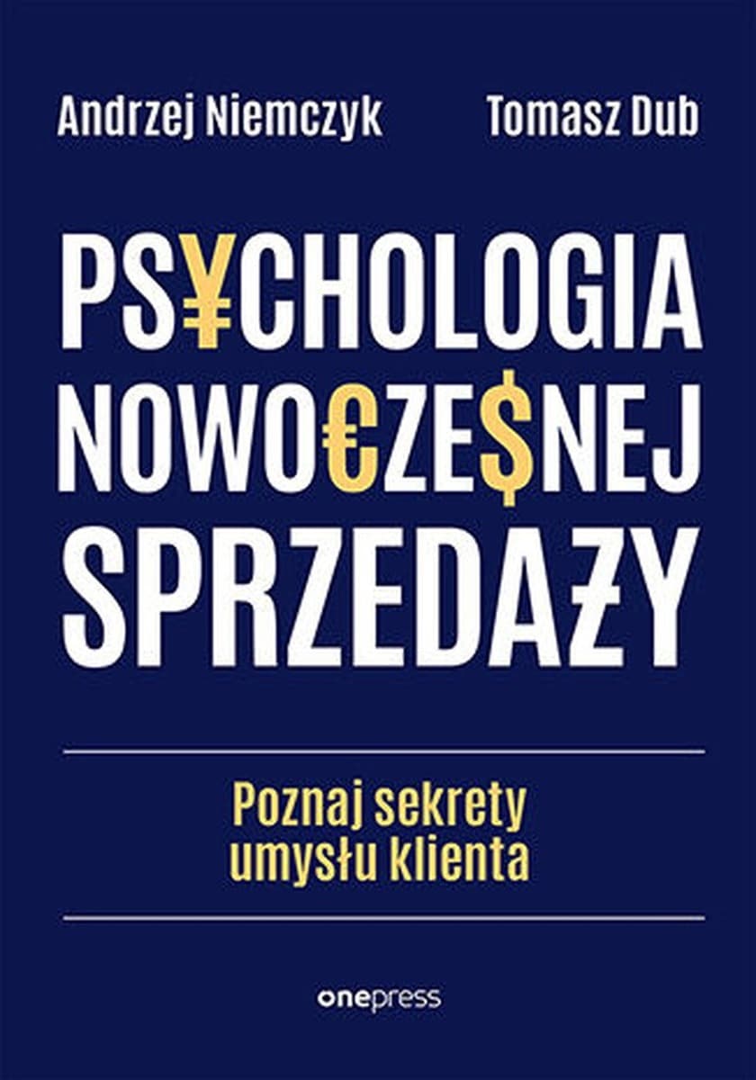 Psychologia nowoczesnej sprzedaży. Poznaj sekrety umysłu klienta