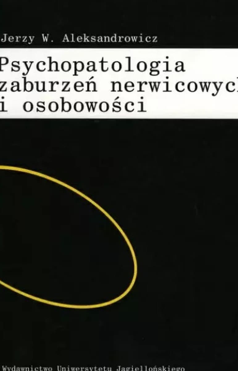 Psychopatologia zaburzeń nerwicowych i osobowości - podręcznik dla studentów medycyny Uniwersytetu Jagiellońskiego