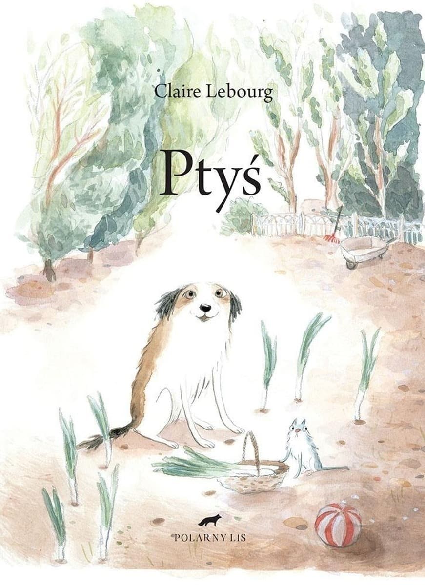 Ptyś - Clarie Lebourg - książka dla dzieci o przyjaźni i samodzielności