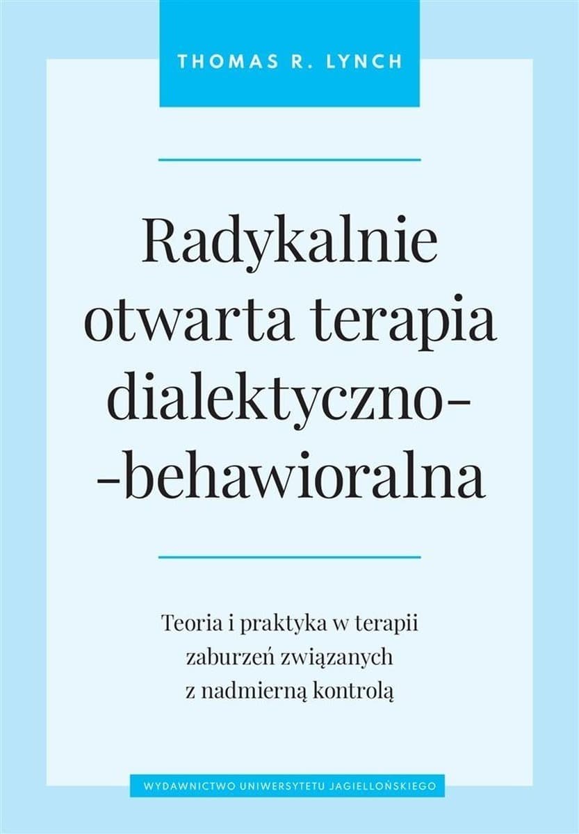 Radykalnie otwarta terapia dialektyczno-behawioralna teoria i praktyka