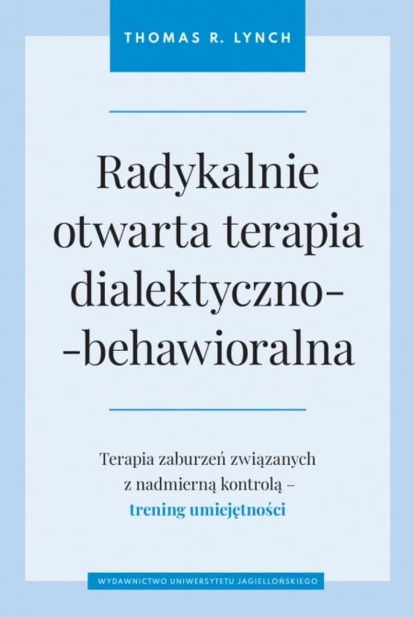 Radykalnie otwarta terapia dialektyczno-behawioralna - podręcznik umiejętności