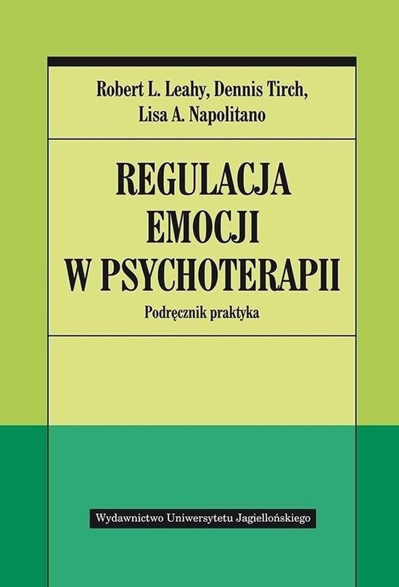 Regulacja emocji w psychoterapii - praktyczny poradnik dla terapeutów