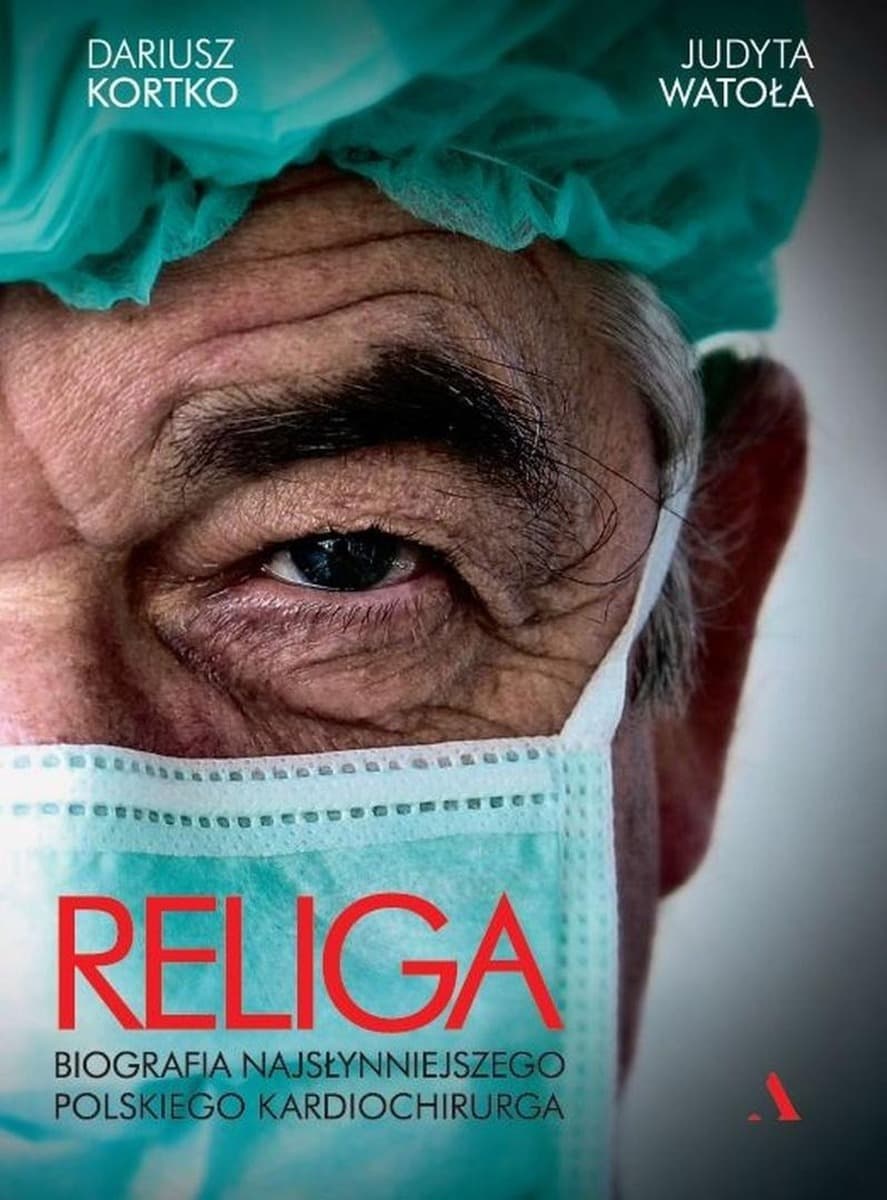 Religa. Biografia najsłynniejszego polskiego kardiochirurga