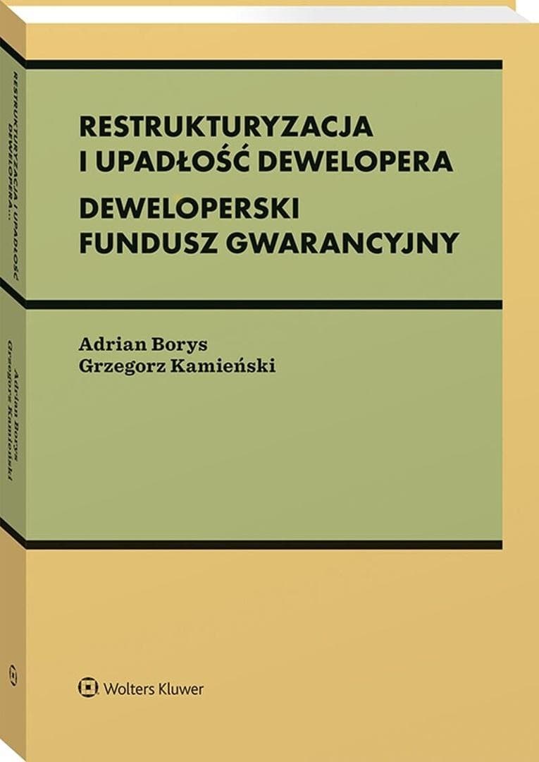 Restrukturyzacja i upadłość dewelopera - Adrian Borys, Grzegorz Kamieński - poradnik prawny 272 strony