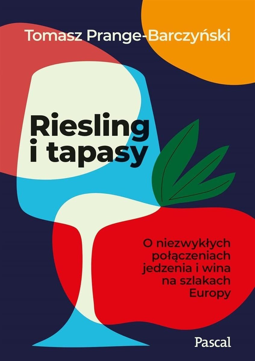 Riesling i tapasy. Niezwykłe połączenia jedzenia i wina w Europie