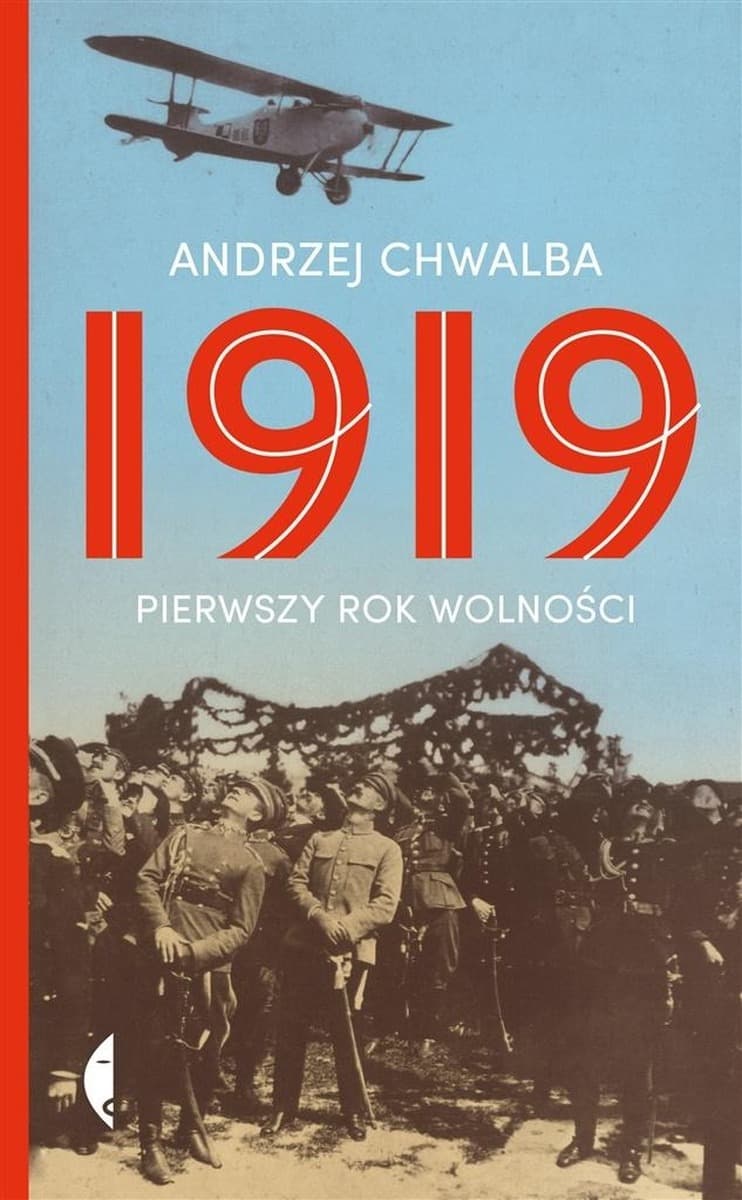 Rok 1919 pierwszy rok wolności - analiza kształtowania się II Rzeczpospolitej