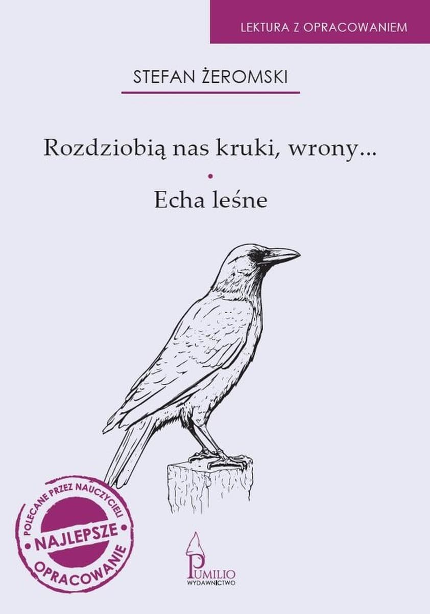 Rozdziobią nas kruki, wrony... / Echa leśne - Lektura szkolna z opracowaniem