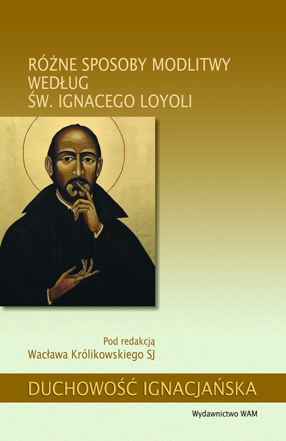 Różne sposoby modlitwy według św. Ignacego Loyoli: Przewodnik