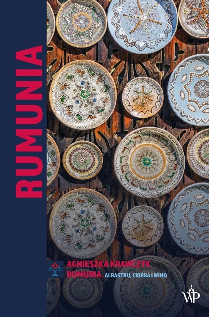 Rumunia. Albastru, ciorba i wino - Agnieszka Krawczyk książka 416 stron