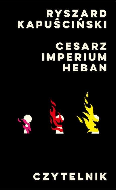 Ryszard Kapuściński Cesarz / Imperium / Heban