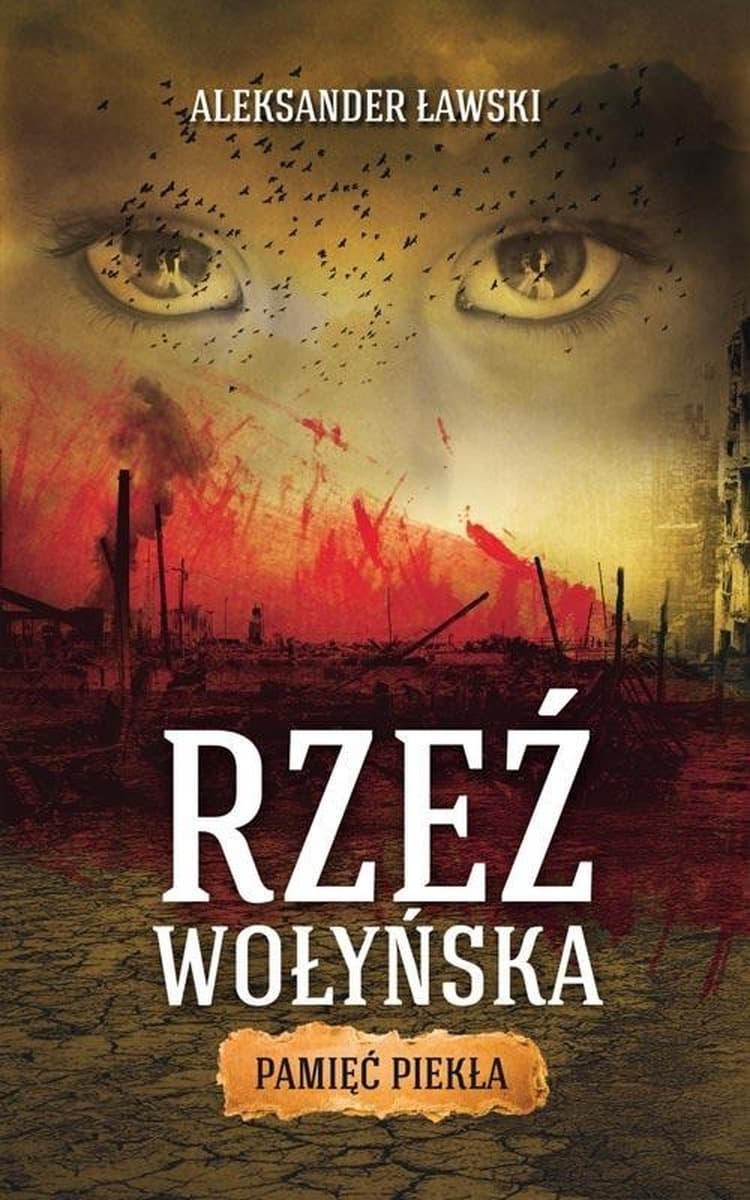 Rzeź wołyńska. Pamięć piekła - historia o trudnych relacjach
