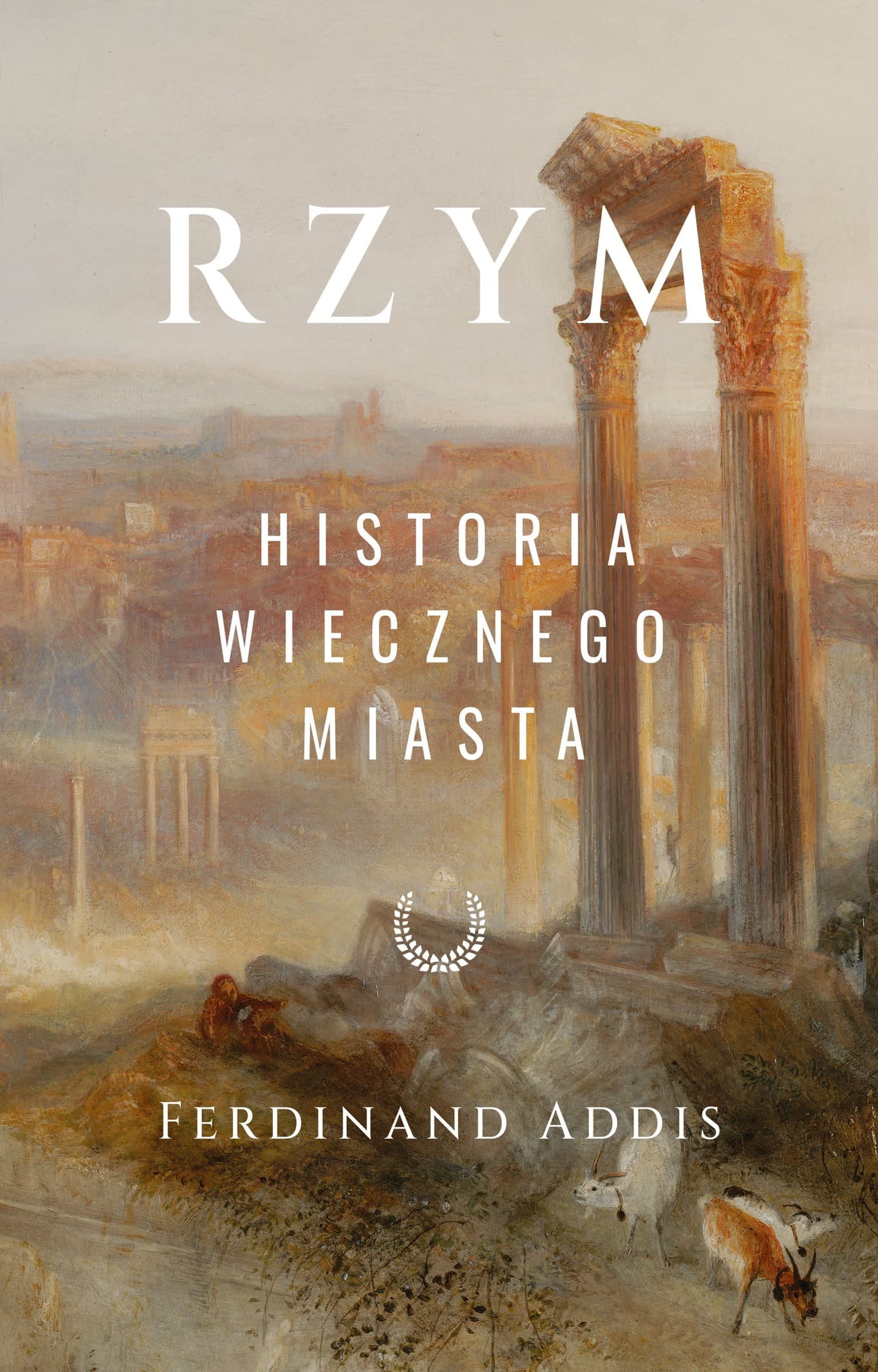 Rzym. Historia Wiecznego Miasta. Ferdinand Addis