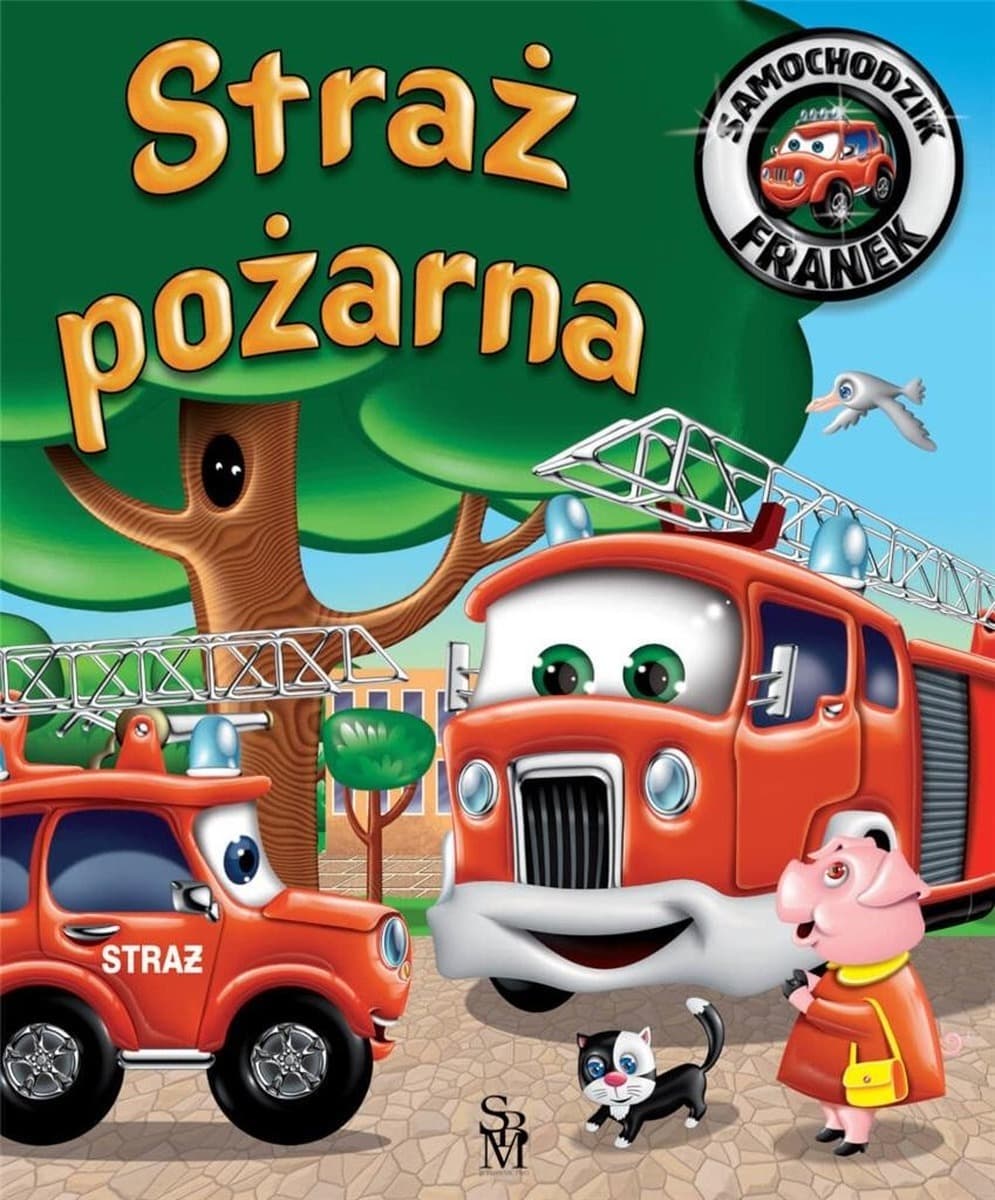 Samochodzik Franek Straż pożarna - książeczka dla dzieci Elżbieta Wójcik, 32 strony