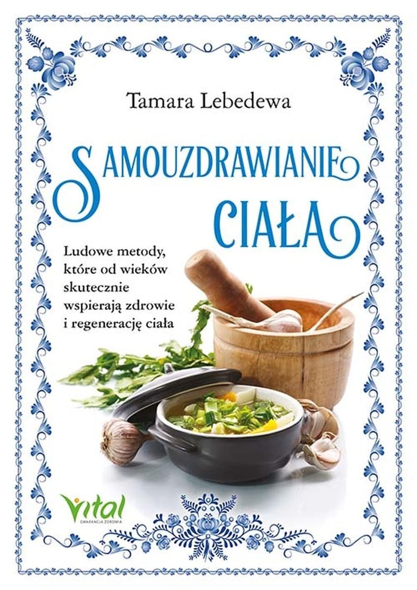 Samouzdrawianie ciała. Ludowe metody wspierające zdrowie