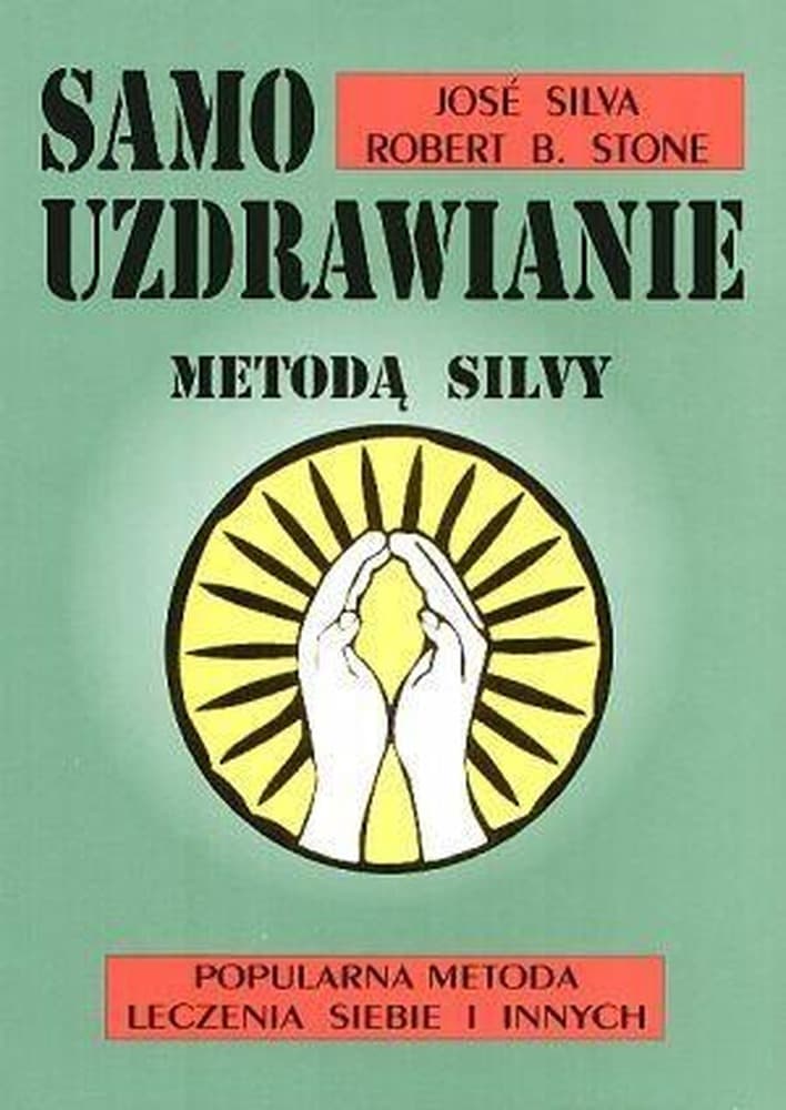 Samouzdrawianie Metodą Silvy - poradnik rozwoju osobistego i duchowego