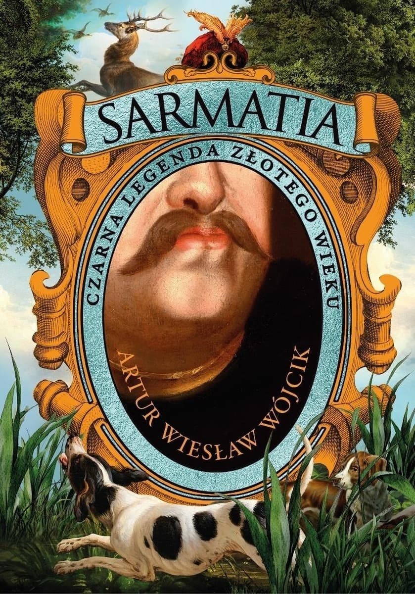 Sarmatia. Czarna legenda złotego wieku - książka historyczna