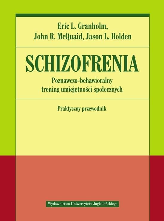 Schizofrenia. Poznawczo-behawioralny trening umiejętności społecznych. Praktyczny przewodnik