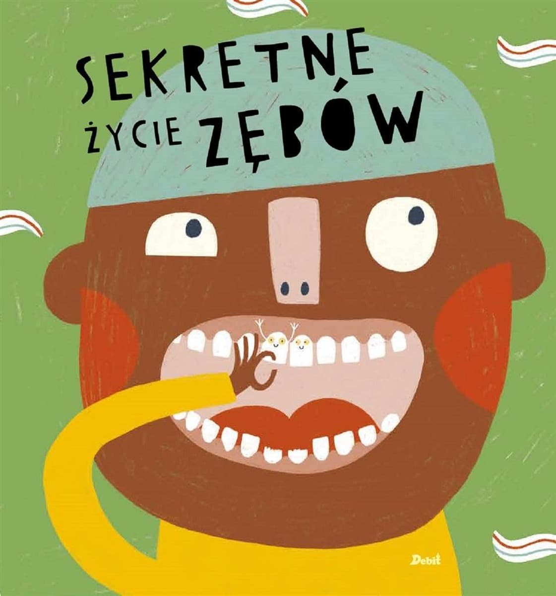 Sekretne życie zębów - ilustrowana książka edukacyjna dla dzieci