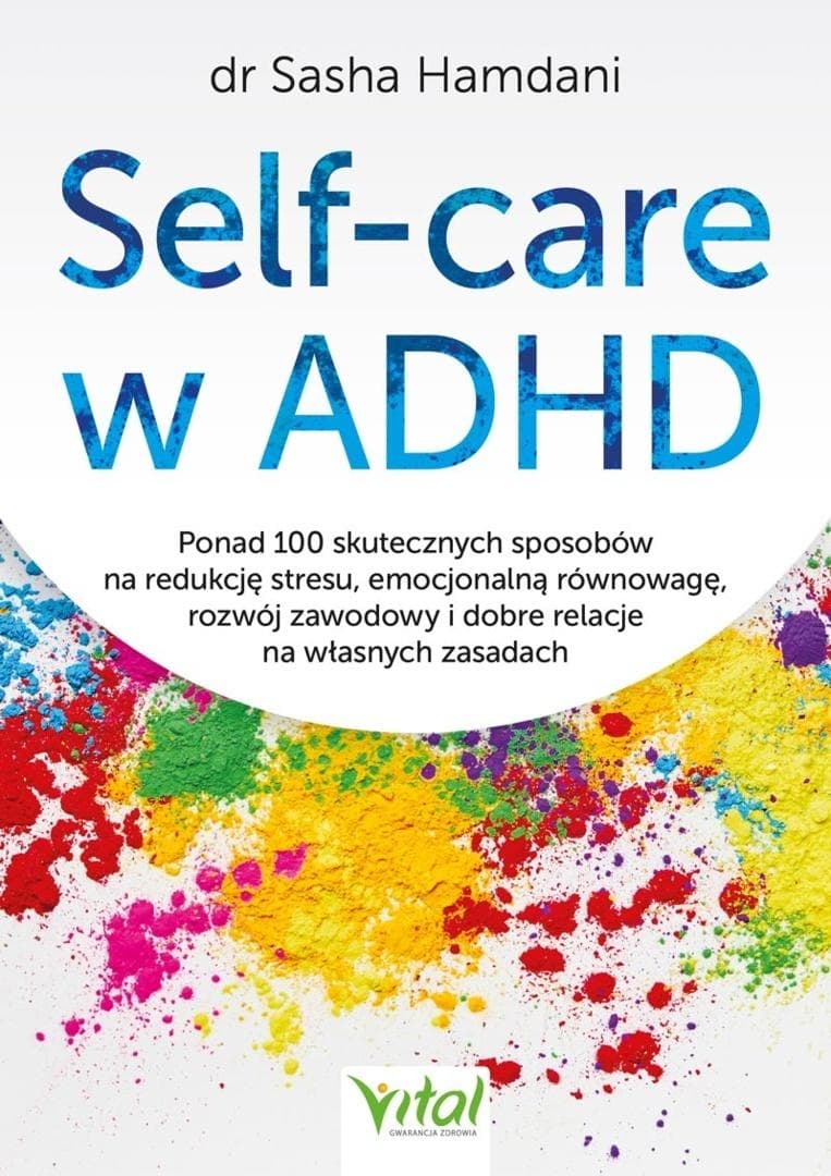 Self-care w ADHD Ponad 100 skutecznych strategii Sasha Hamdani