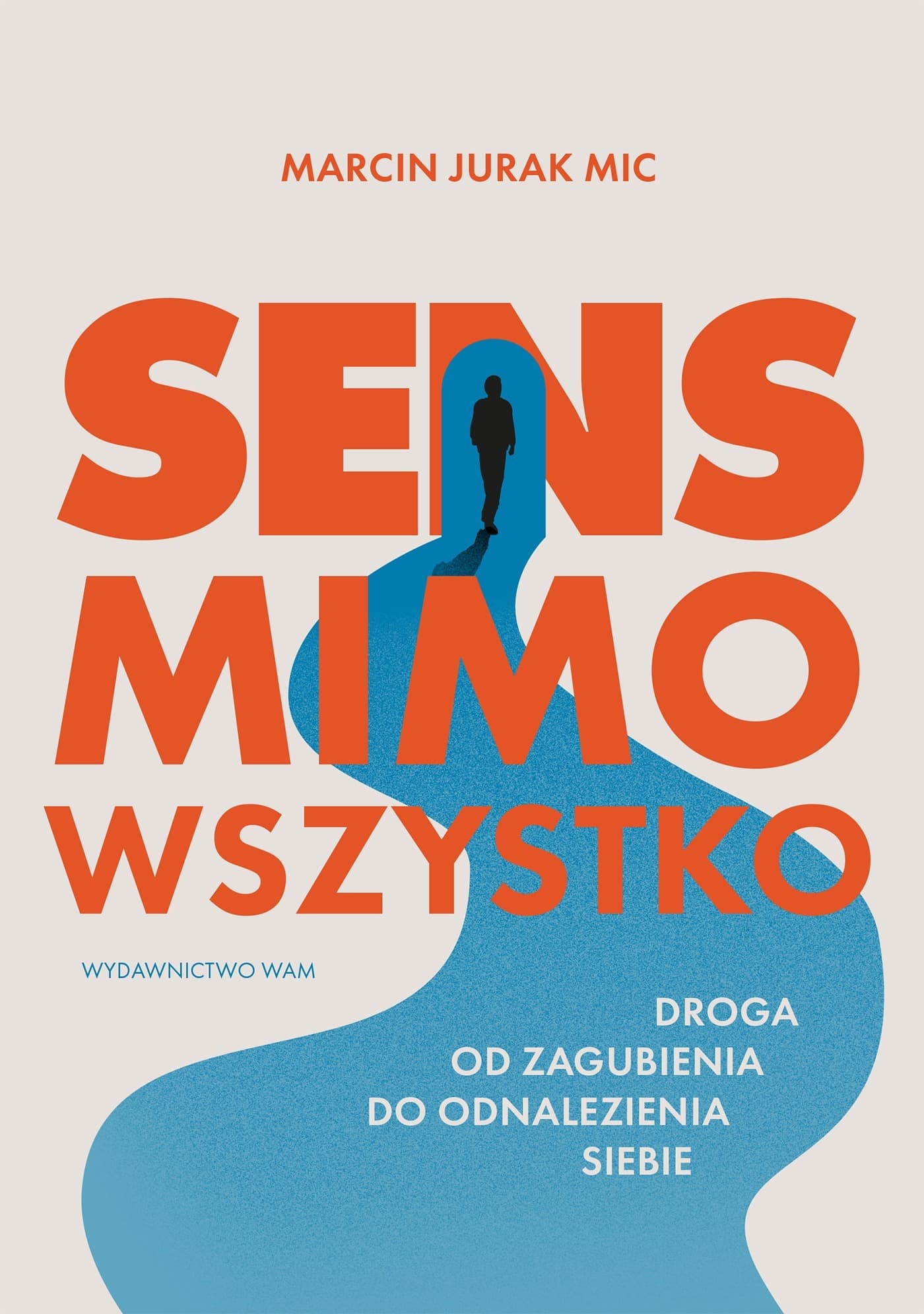 Sens mimo wszystko: Droga od zagubienia do odnalezienia siebie