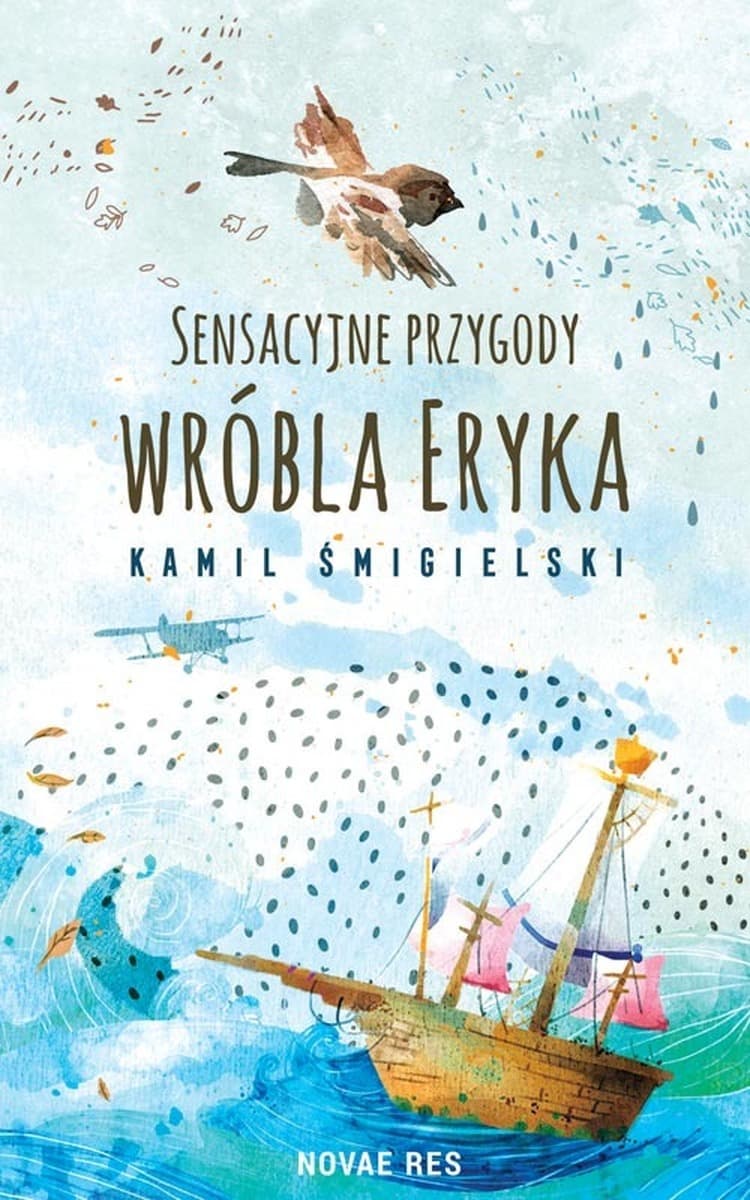 Sensacyjne przygody wróbla Eryka - powieść obyczajowa
