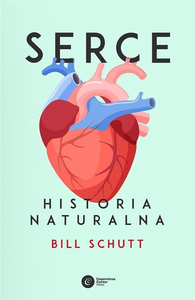 Serce. Historia naturalna. Bill Schutt. Książka broszurowa 304 strony