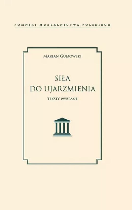 Siła do ujarzmienia - Marian Gumowski, wydanie z 2021 roku