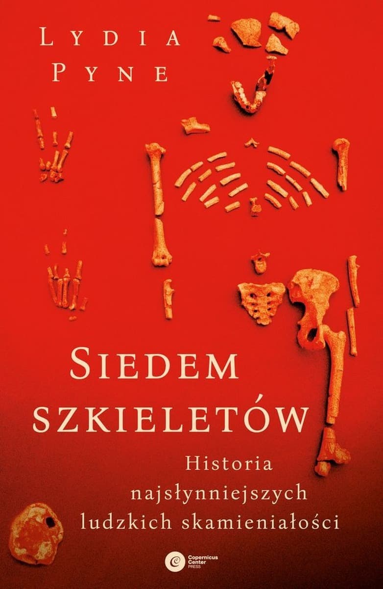 Siedem szkieletów historia najsłynniejszych ludzkich skamieniałości